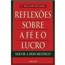 Livro - Reflexões Sobre a Fé e o Lucro: Servir ...