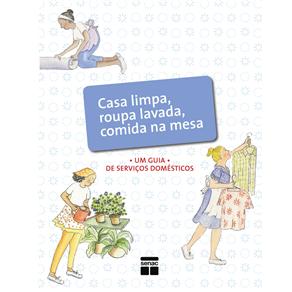 Livro - Casa Limpa, Roupa Lavada, Comida na Mesa: um Guia de Serviços Domésticos