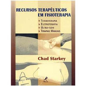 Livro - Recursos Terapêuticos em Fisioterapia: Termoterapia, Eletroterapia, Ultra-Som, Terapias Manuais