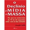 Livro - O Declínio da Mídia de Massa: Por que o...