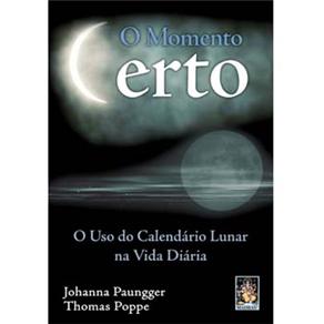 Livro - O Momento Certo: o Uso do Calendário Lunar na Vida Diária
