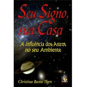 Livro - Seu Signo, Sua Casa: a Influência dos Astros no Seu Ambiente