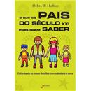 Livro - O Que os Pais do Século XXI Precisam Sa...