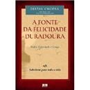 Livro - A Fonte da Felicidade Duradoura: Poder,...