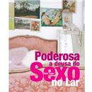 Livro - Poderosa: A Deusa do Sexo no Lar