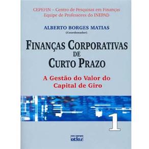 Livro - Finanças Corporativas de Curto Prazo: a Gestão do Valor do Capital de Giro - Volume 1