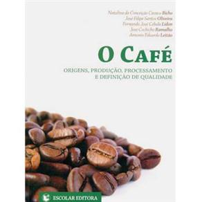 Livro - O Café: Origens, Produção, Processamento e Definição de Qualidade