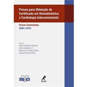 Livro - Provas Para Obtenção de Certificado em Hemodinâmica e Cardiologia Intervencionista: Provas Comentadas 2006 a 2010