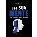 Livro - Use Sua Mente: Como Desenvolver o Poder...