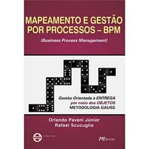 Livro - Mapeamento e Gestão Por Processos – BPM: Gestão Orientada à Entrega Por Meio de Objetos