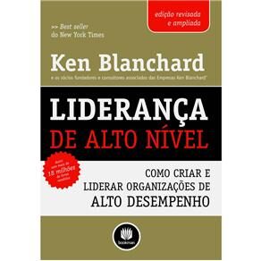 Livro - Liderança de Alto Nível: Como Criar e Liderar Organizações de Alto Desempenho