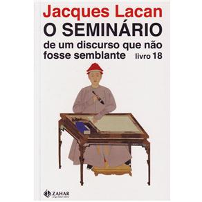 Livro - Campo Freudiano no Brasil - O Seminário: de um Discurso Que Não Fosse Semblante - Livro 18