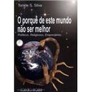 Livro - O Porque de Este Mundo Não Ser Melhor
