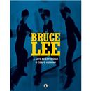 Livro - Bruce Lee: A Arte de Expressar o Corpo ...