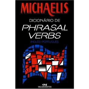 Michaelis: Dicionário Phrasal Verbs Inglês-Português