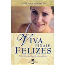 Livro - Viva Finais Felizes: um Roteiro para a ...