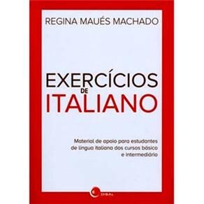 Exercícios de Italiano - Material de Apoio Para Estudantes de Língua Italiana dos Cursos Básico e Intermediário