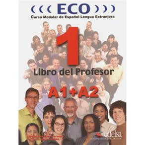 Eco 1: Curso Modular de Español Lengua Extranjera: Libro del Profesor - Nivel A1 + A2