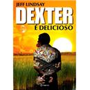 Livro - Dexter é Delicioso - Jeff Lindsay