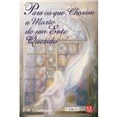Livro - Para os Que Choram a Morte de um Ente Q...