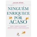 Livro - Ninguém Enriquece Por Acaso