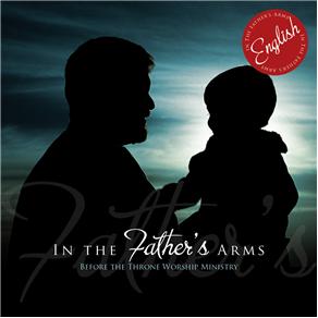 CD - In The Father's Arms - Before The Throne Worship Ministry
