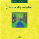Livro - Quero lhe Dizer... - É Hora de Mudar!