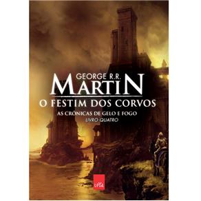 Livro - Crônicas de Gelo e Fogo - O Festim dos Corvos - Volume 4 - George R. R. Martin 
