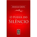 Livro - O Poder do Silêncio - Anselm Grün