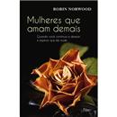 Livro - Mulheres Que Amam Demais: Quando Você C...