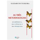 Livro - As Três Metodologias: Acadêmica, da Ciê...