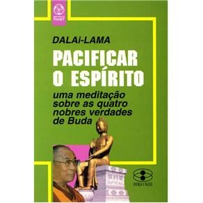 Livro - Crença e Razão - Pacificar o Espírito: uma Meditação Sobre as Quatro Nobres Verdades Sobre Buda