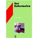 Livro - Medicina e Saúde - Ser Enfermeira