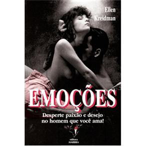 Livro - Emoções: Desperte Paixão e Desejo no Homem que você Ama!
