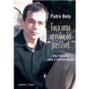 Livro - Faça uma Revolução Possível - Padre Beto