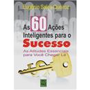 Livro - As 60 Ações Inteligentes Para o Sucesso...