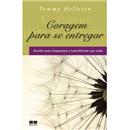 Livro - Coragem Para Se Entregar: Aceite Suas F...