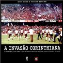 Livro - Invasão Corinthiana: o Dia Em Que a Fie...