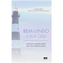 Livro - Bem-Vindo a Sua Crise: Como Usar os Mom...