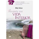 Livro - Recupere Sua Vida Interior