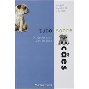 Livro - Tudo Sobre Cães: um Guia Mundial de 340 Raças