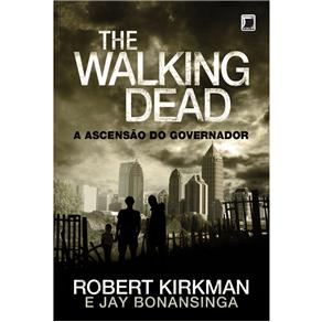 Livro - The Walking Dead: Ascensão do Governador - Volume 1 - Robert Kirkman e Jay Bonansinga