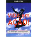 Livro - Vida em Ação!: 12 Princípios de Felicid...