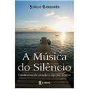 Livro - A Música do Silêncio: Escute a Voz do C...