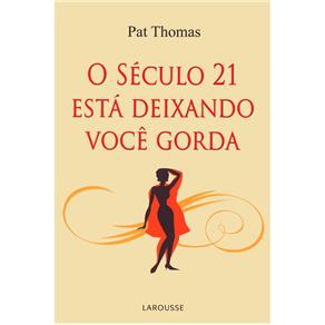 Livro - O Século 21 está Deixando Você Gorda