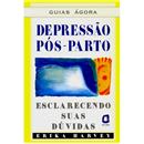 Livro - Guias Ágora - Depressão Pós-Parto: Escl...