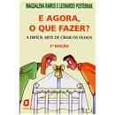 Livro - E Agora, o Que Fazer?: a difícil Arte d...