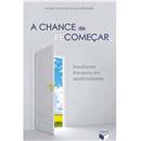 Livro - A Chance de Recomeçar: Transforme Fraca...