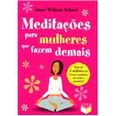 Livro - Meditações Para Mulheres que Fazem Demais