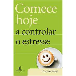 Livro - Comece Hoje a Viver Sem Estresse - Connie Neal
